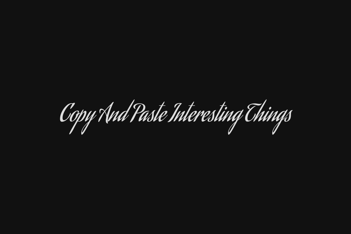 Copy And Paste Interesting Things