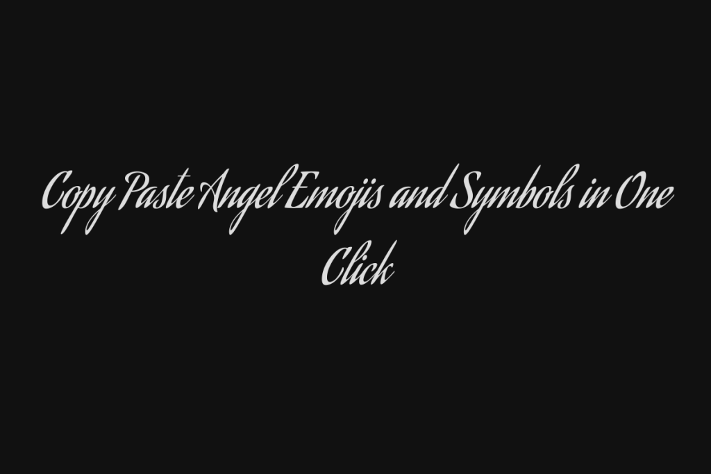 Copy Paste Angel Emojis and Symbols in One Click - Talkshubh