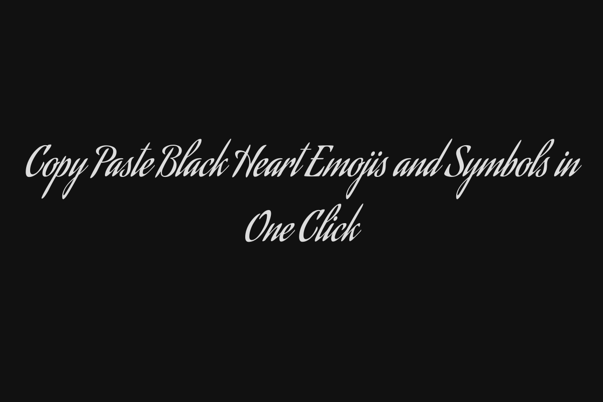 Copy Paste Black Heart Emojis and Symbols in One Click