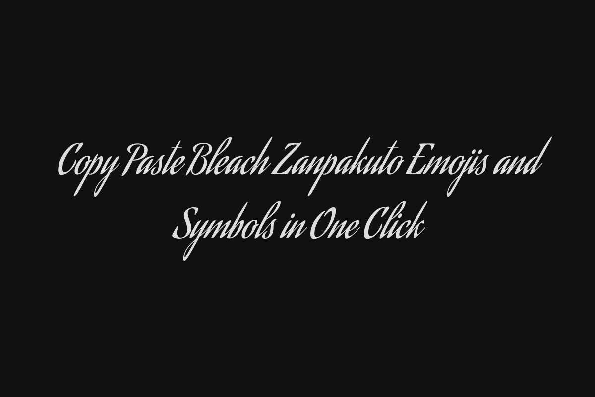 Copy Paste Bleach Zanpakuto Emojis and Symbols in One Click