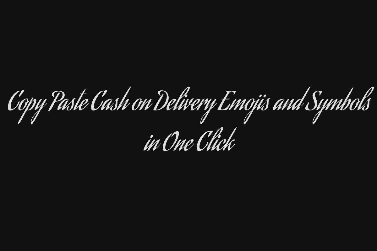 Copy Paste Cash on Delivery Emojis and Symbols in One Click