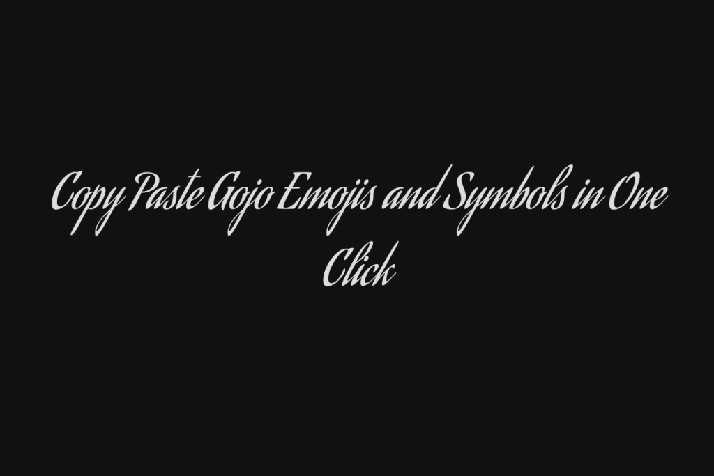 Copy Paste Gojo Emojis and Symbols in One Click - Talkshubh