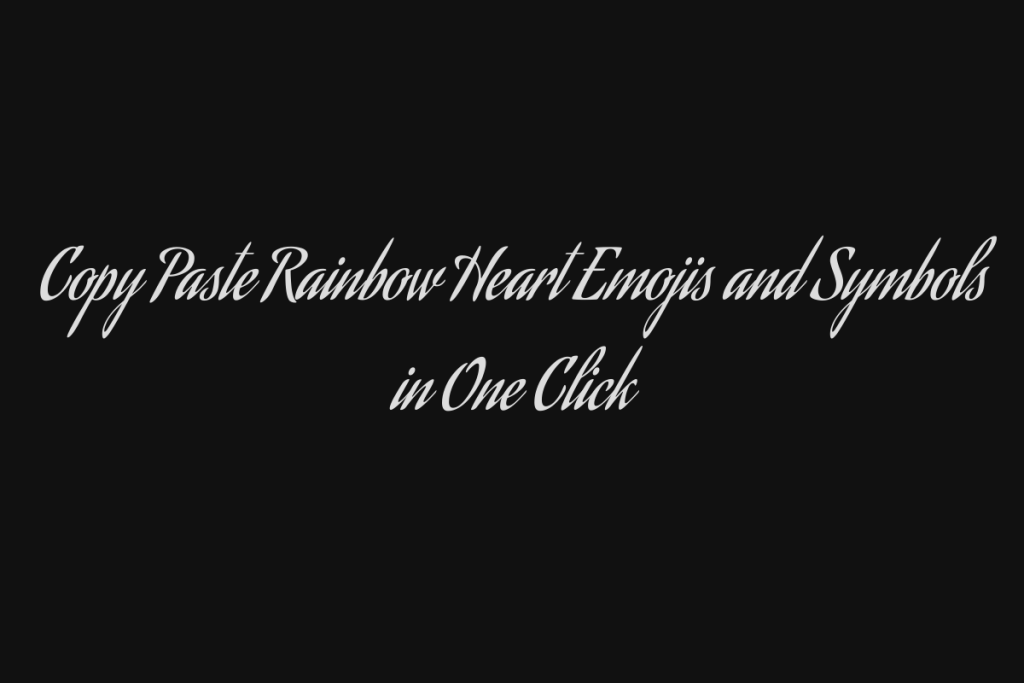 Copy Paste Rainbow Heart Emojis and Symbols in One Click - Talkshubh