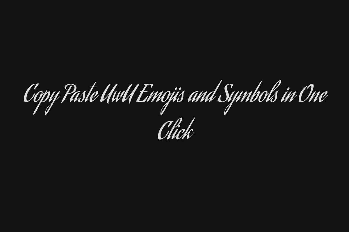Copy Paste UwU Emojis and Symbols in One Click - Talkshubh